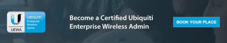Ubiquiti Enterprise Wireless Admin Training Course UEWA - UniFi Ubiquiti Enterprise Wireless Admin Training Course UEWA - UniFi